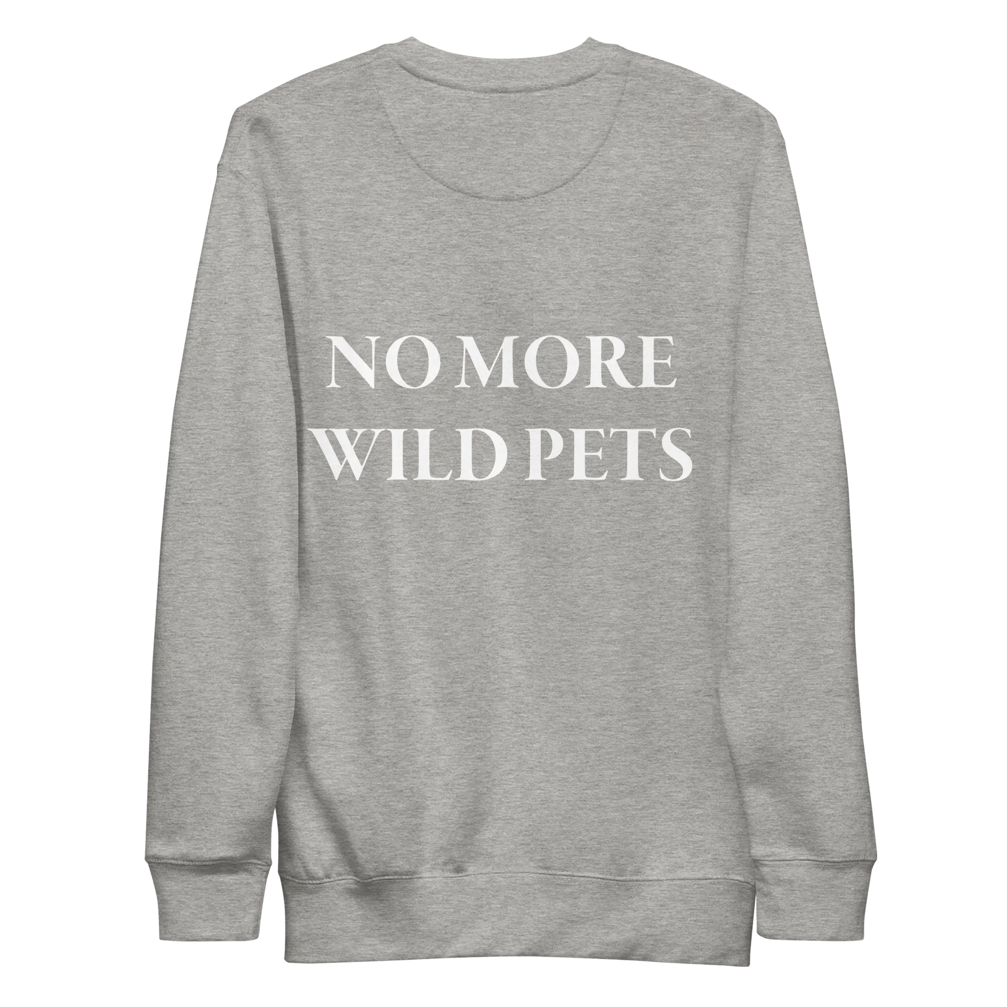 No More Wild Pets Premium Sweatshirt