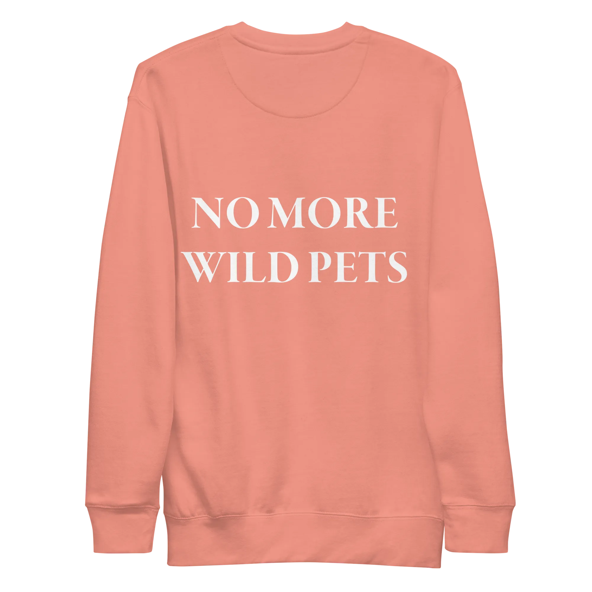 No More Wild Pets Premium Sweatshirt