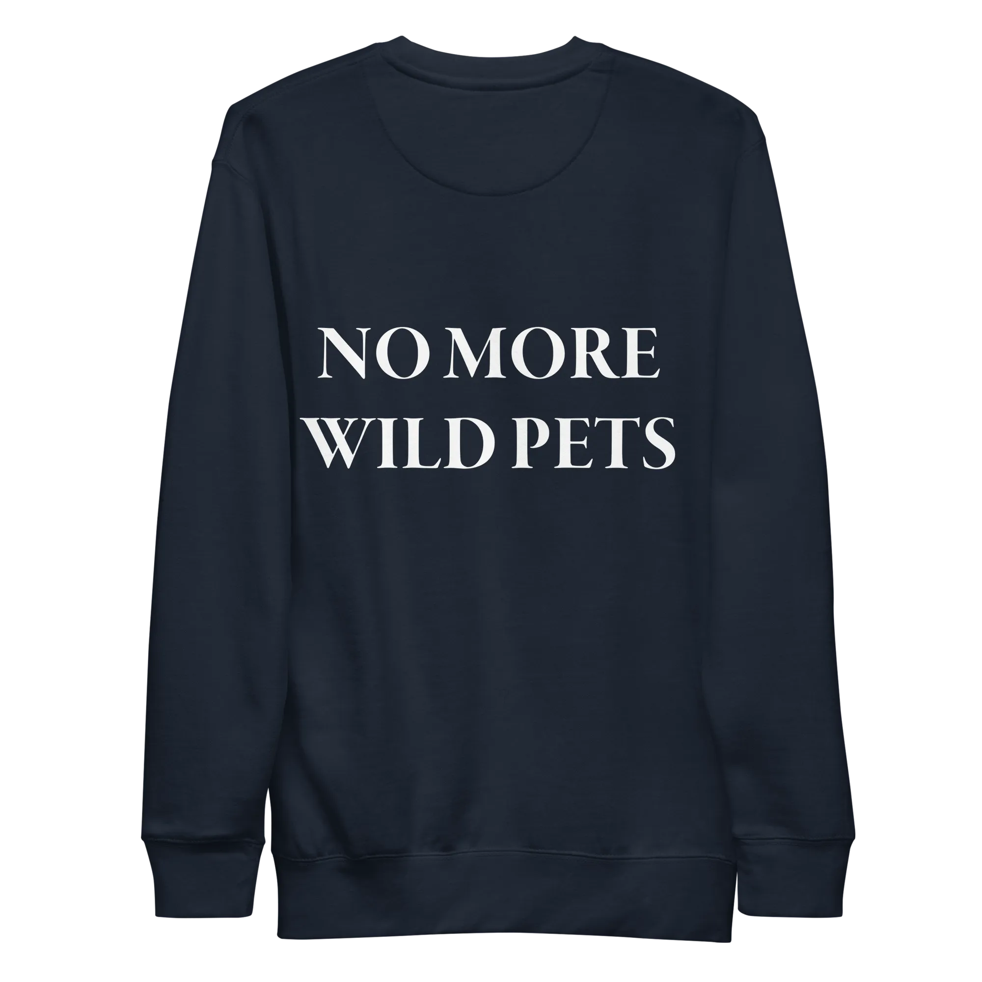 No More Wild Pets Premium Sweatshirt