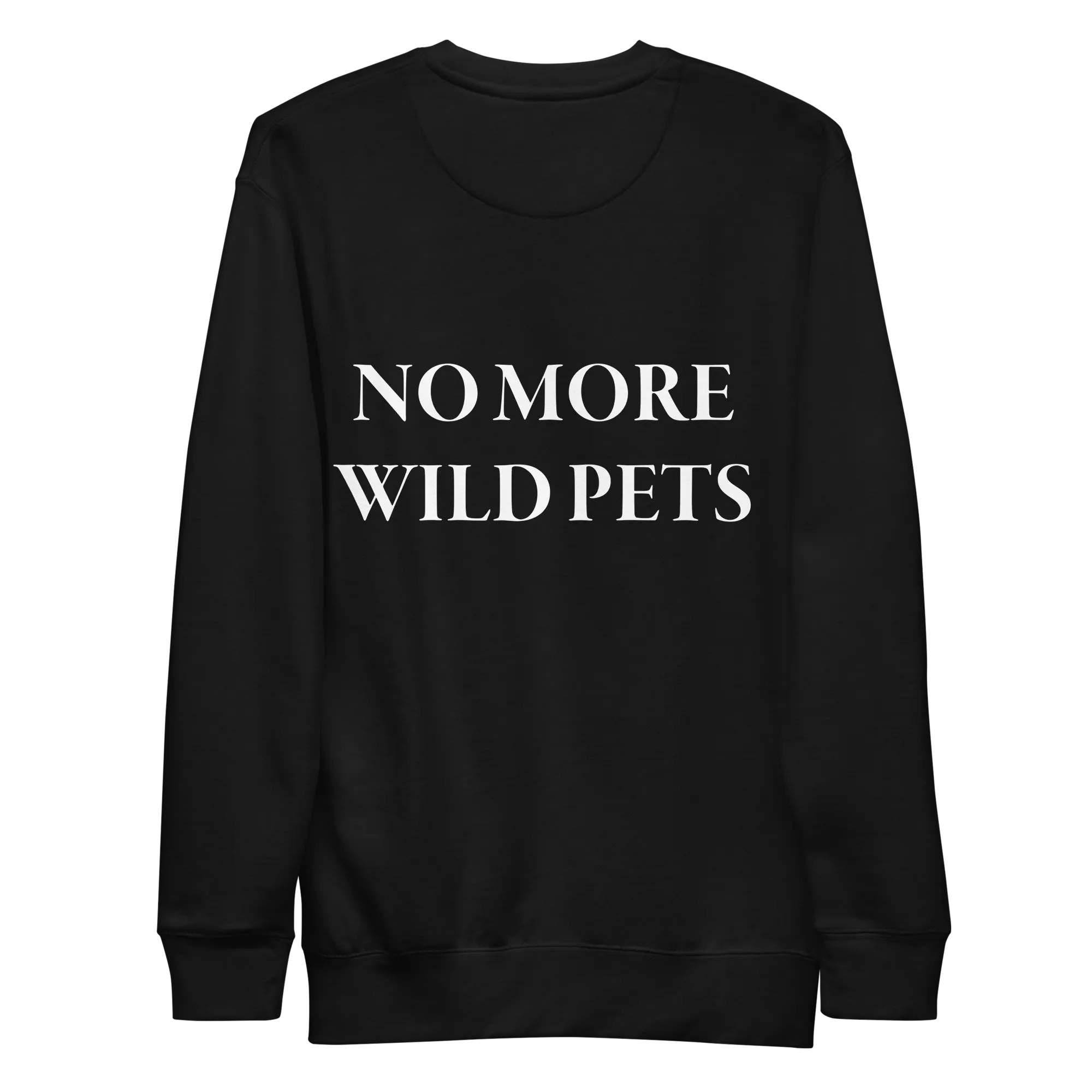 No More Wild Pets Premium Sweatshirt